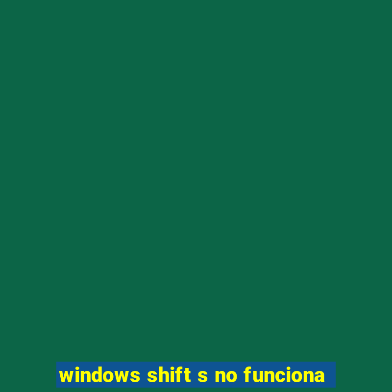 windows shift s no funciona