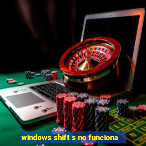 windows shift s no funciona