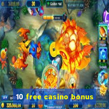 10 free casino bonus