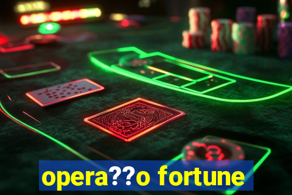 opera??o fortune