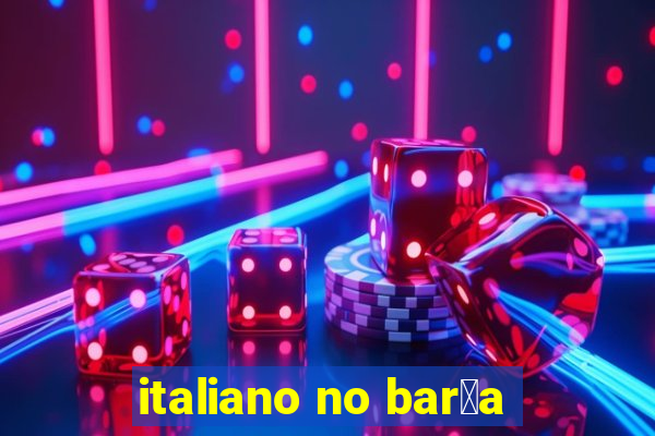 italiano no bar莽a