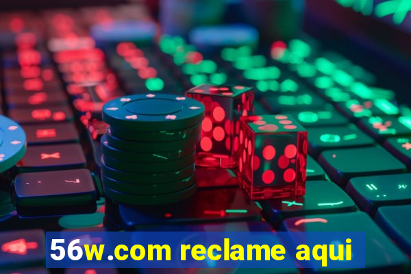 56w.com reclame aqui