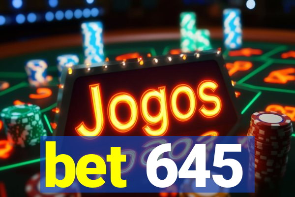 bet 645