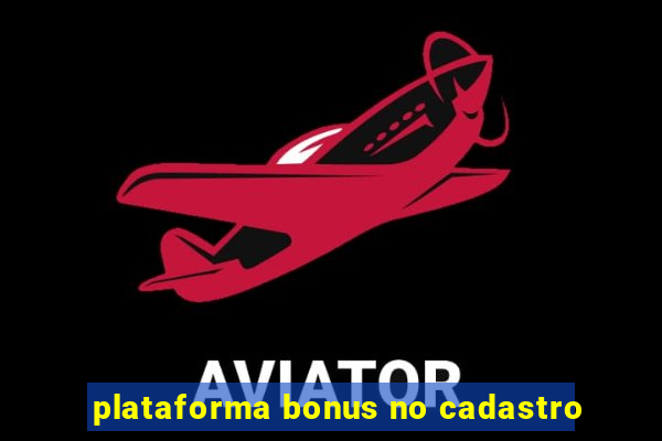 plataforma bonus no cadastro