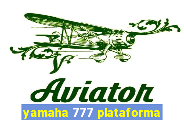 yamaha 777 plataforma