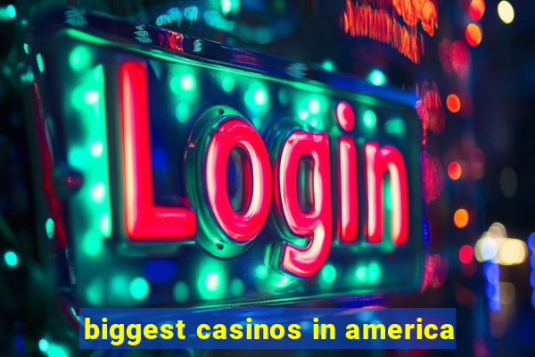 biggest casinos in america