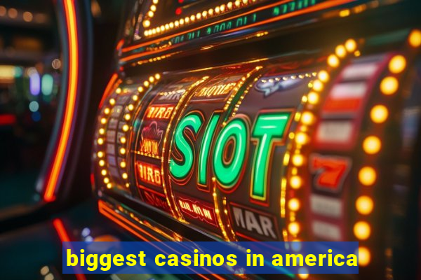 biggest casinos in america