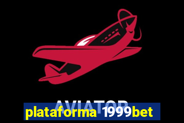 plataforma 1999bet