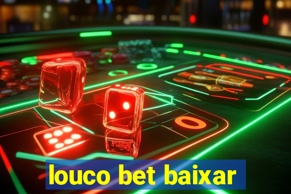 louco bet baixar