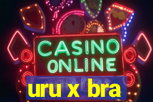 uru x bra