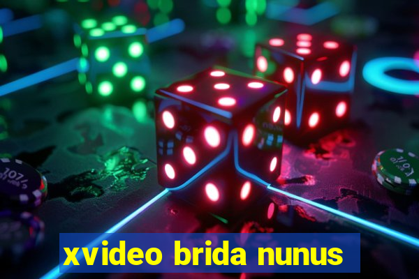 xvideo brida nunus