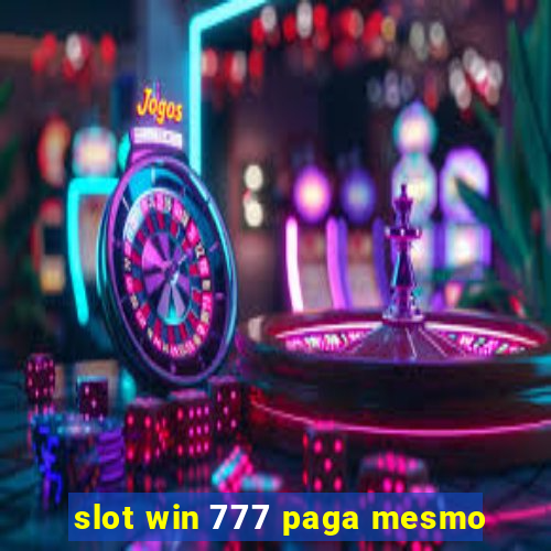 slot win 777 paga mesmo