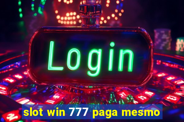 slot win 777 paga mesmo