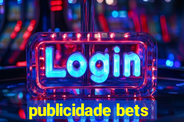 publicidade bets