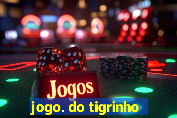 jogo. do tigrinho