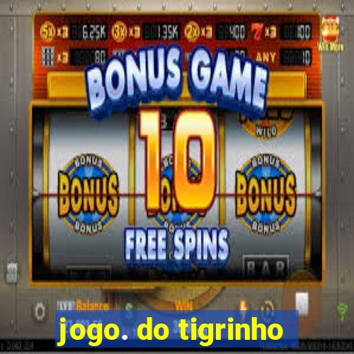 jogo. do tigrinho