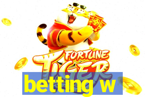 betting w