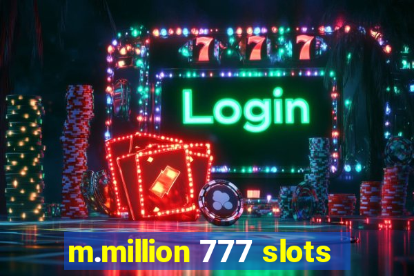 m.million 777 slots