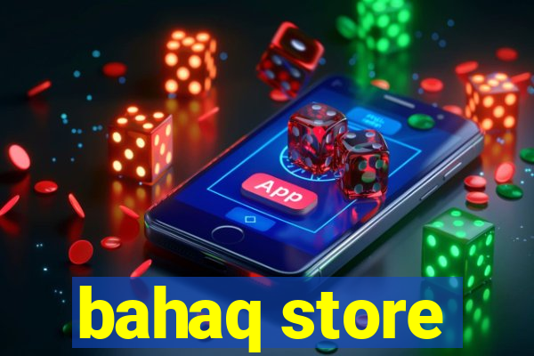 bahaq store