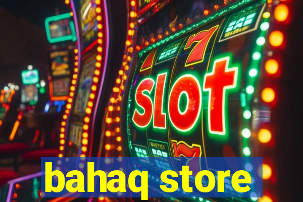 bahaq store