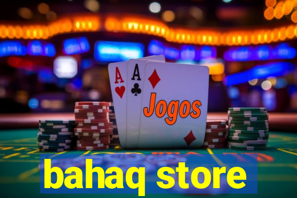 bahaq store