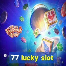 77 lucky slot