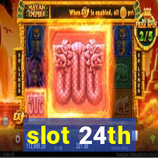 slot 24th