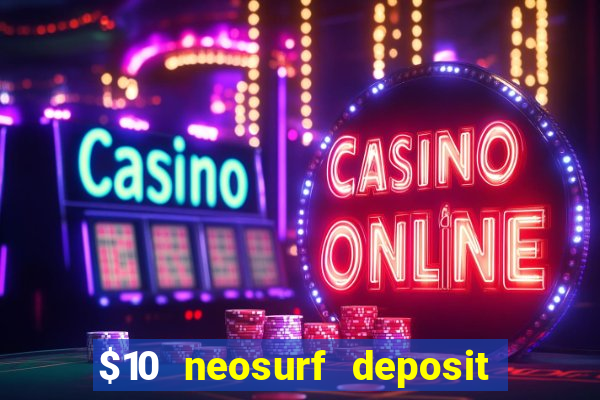 $10 neosurf deposit casinos australia