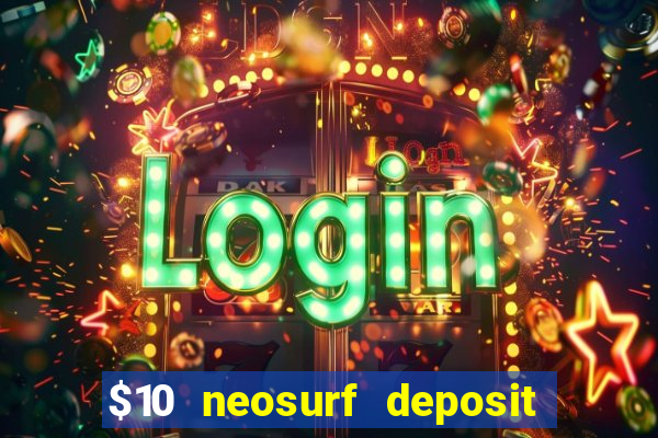 $10 neosurf deposit casinos australia