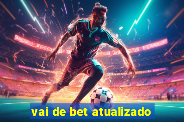 vai de bet atualizado