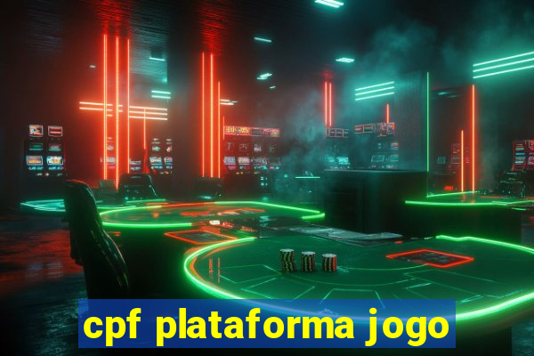 cpf plataforma jogo