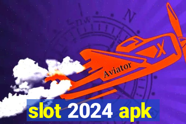 slot 2024 apk