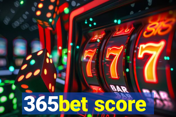 365bet score