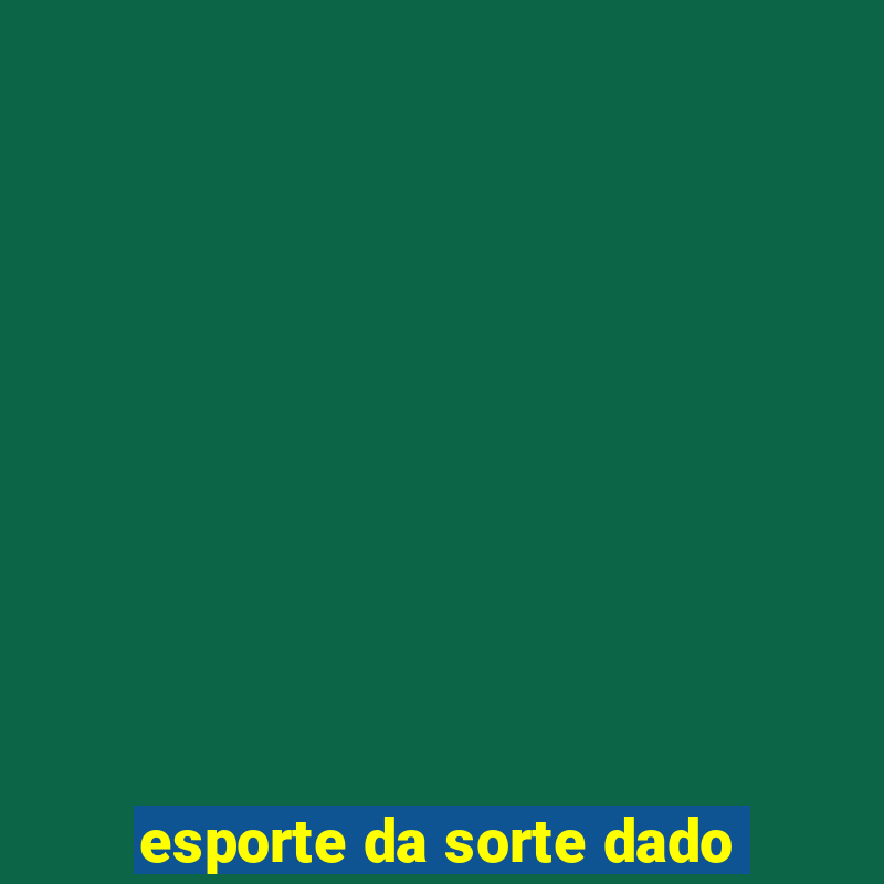 esporte da sorte dado