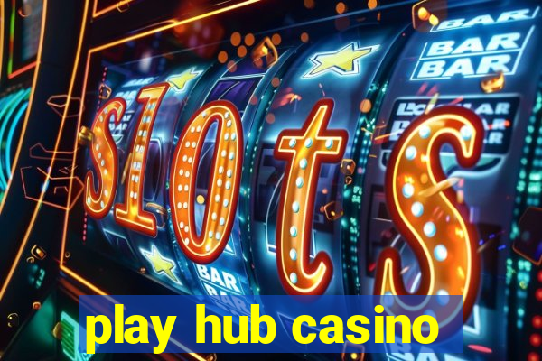 play hub casino