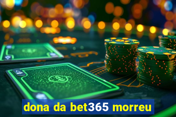 dona da bet365 morreu