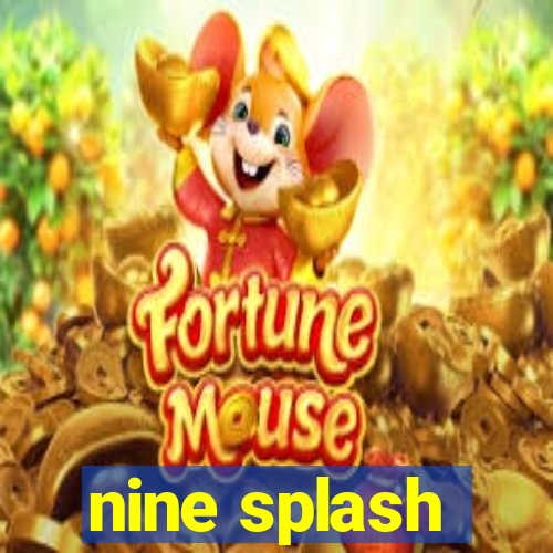 nine splash