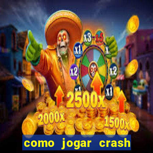 como jogar crash na blaze