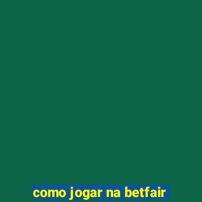 como jogar na betfair