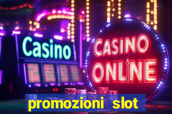 promozioni slot senza deposito