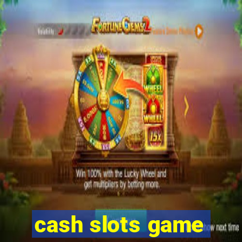 cash slots game