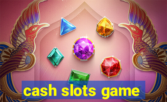 cash slots game