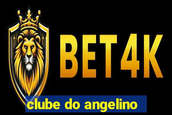 clube do angelino