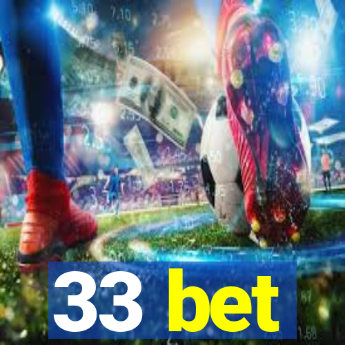 33 bet