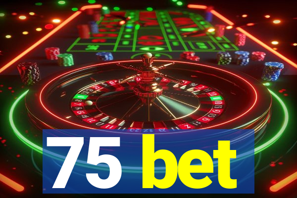 75 bet