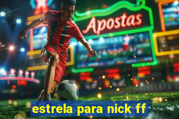 estrela para nick ff