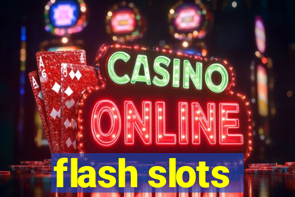 flash slots