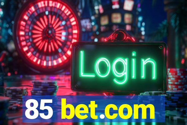 85 bet.com