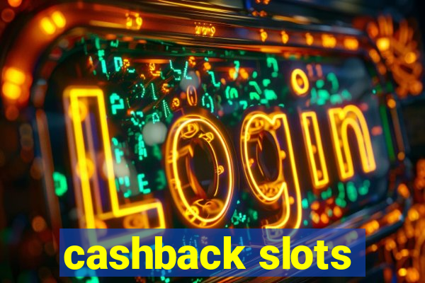 cashback slots