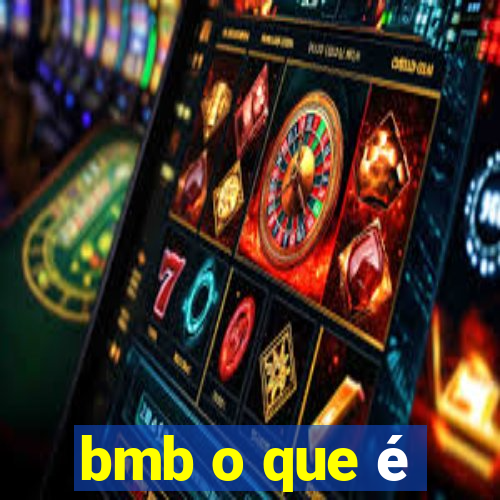 bmb o que é